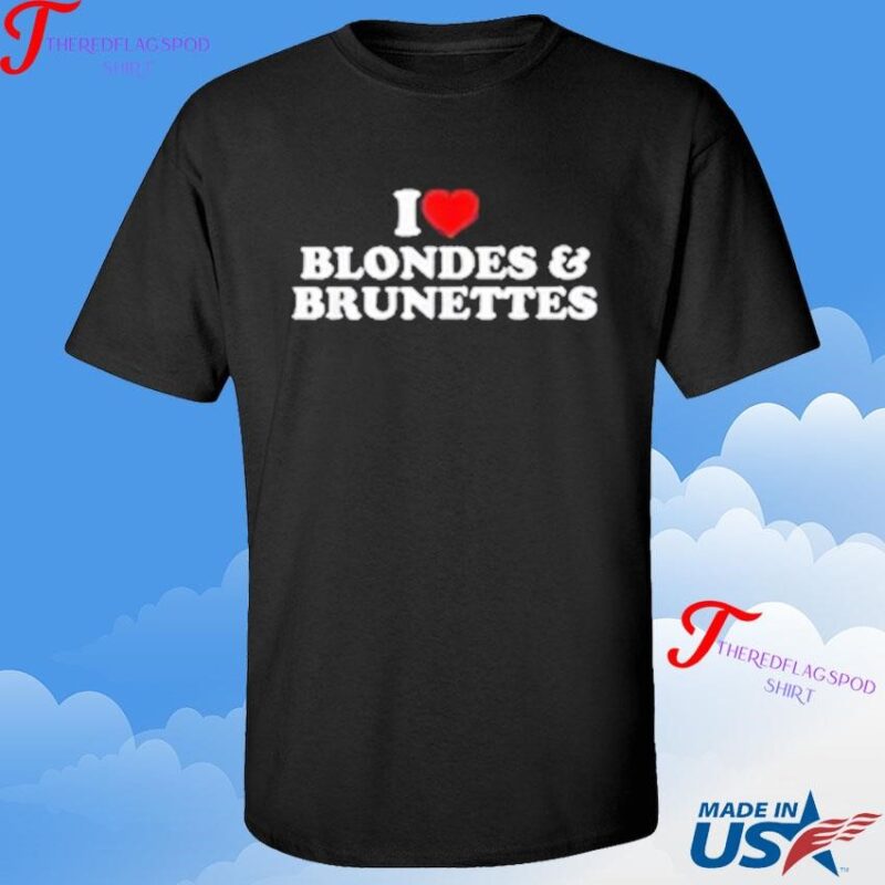Official I Love Blondes And Brunettes T-shirt