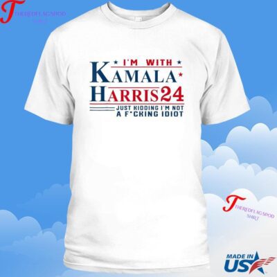 Official I’m With Kamala Harris 24 Just Kidding I’m Not A Fcking Idiot 2024 Shirt