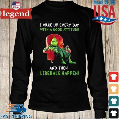 The Grinch and Max I wake up everyday with a good attitude and then liberal happen Longs den-min