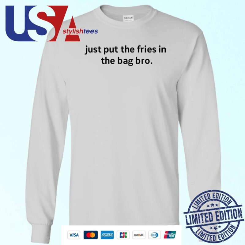 Official Just Put The Fries In The Bag Bro Sweater