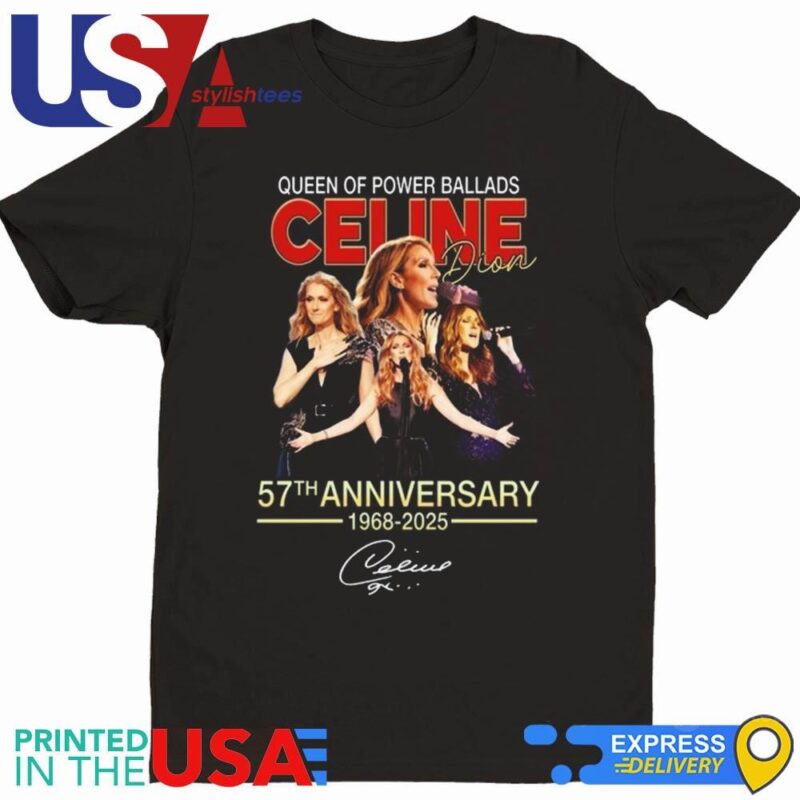 Queen Of Power Ballads Celine Dion 57th Anniversary 1968-2025 Signature Shirt