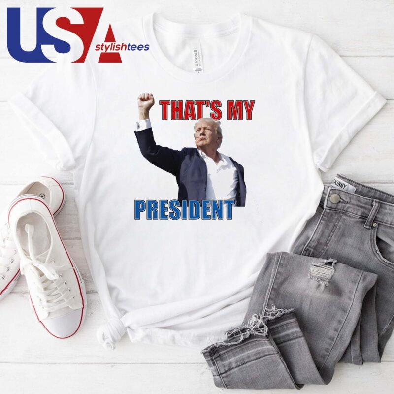 That's My President Trump 2024 Donald Trump Survived Shooter T-shirt