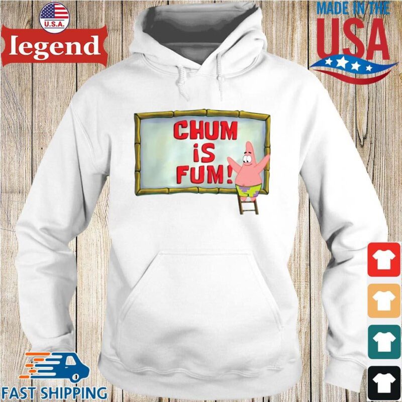 Patrick Star Chum Is Fum Shirt Hoodie trang-min