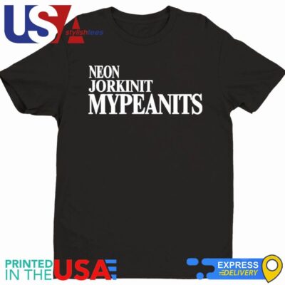 Neon Jorkin My Peanits Shirt