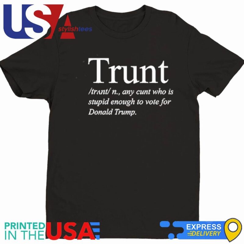 Trunt Definition Anti Trump Shirt