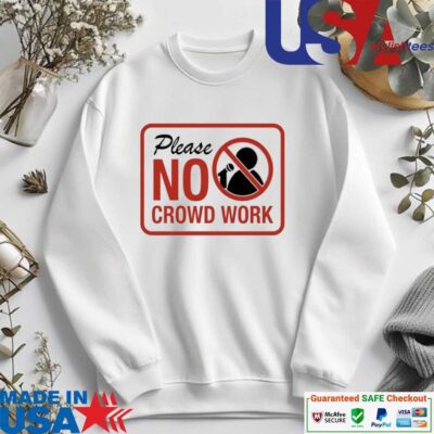 Official Please No Crowd Work sweater