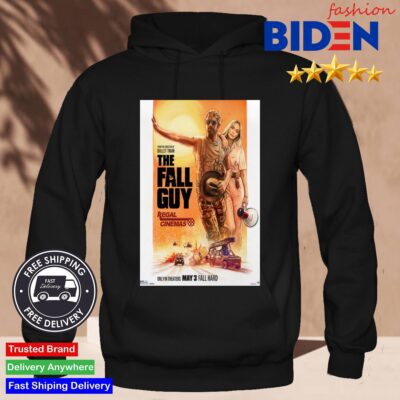 The Fall Guy May 3rd 2024 Regal Cinemas In Theaters Shirt Hoodie Den