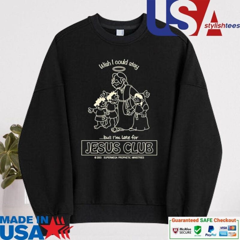 Official Wish I Could Stay Jesus Club sweater