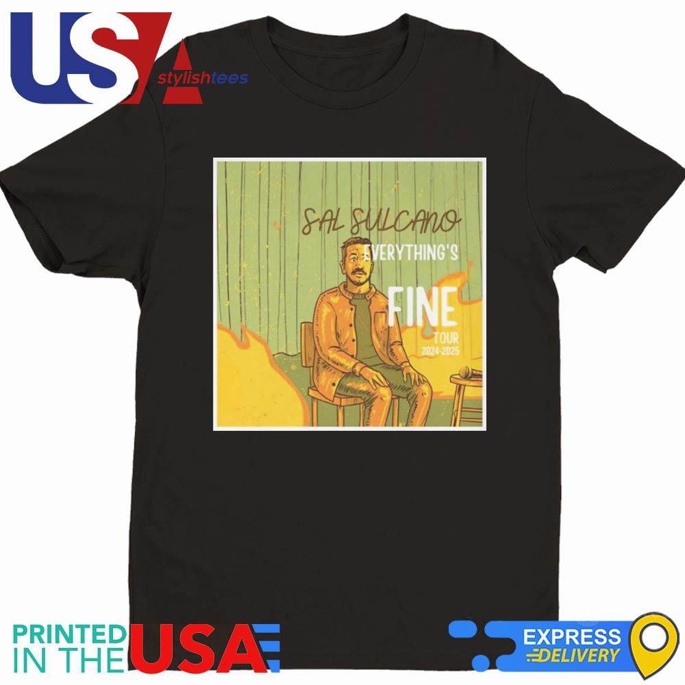 official-sal-vulcano-everythings-fine-tour-2024-2025-t-shirt Official Sal Vulcano Everything's Fine Tour 2024-2025 Shirt