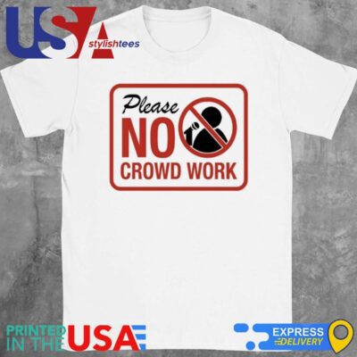 Please No Crowd Work Shirt