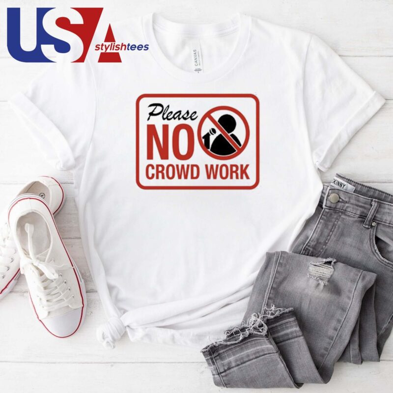 Please No Crowd Work T-shirt