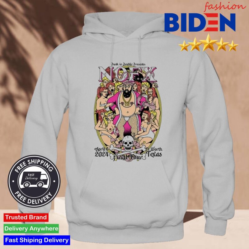 Punk In Drublic Festival Nofx Final Tour Fort Worth, TX April 6 2024 Shirt Hoodie