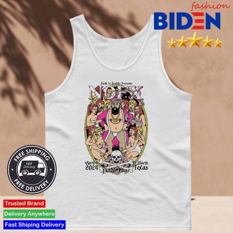 Punk In Drublic Festival Nofx Final Tour Fort Worth, TX April 6 2024 Shirt Tank Top