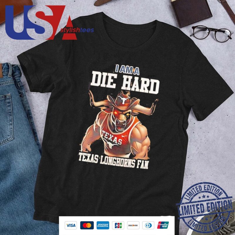 Texas Longhorns Football I Am A Die Hard Texas Longhorns Fan Shirt