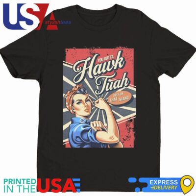 Strong Girl You Gotta Hawk Tuah Spit On That Thang Shirt