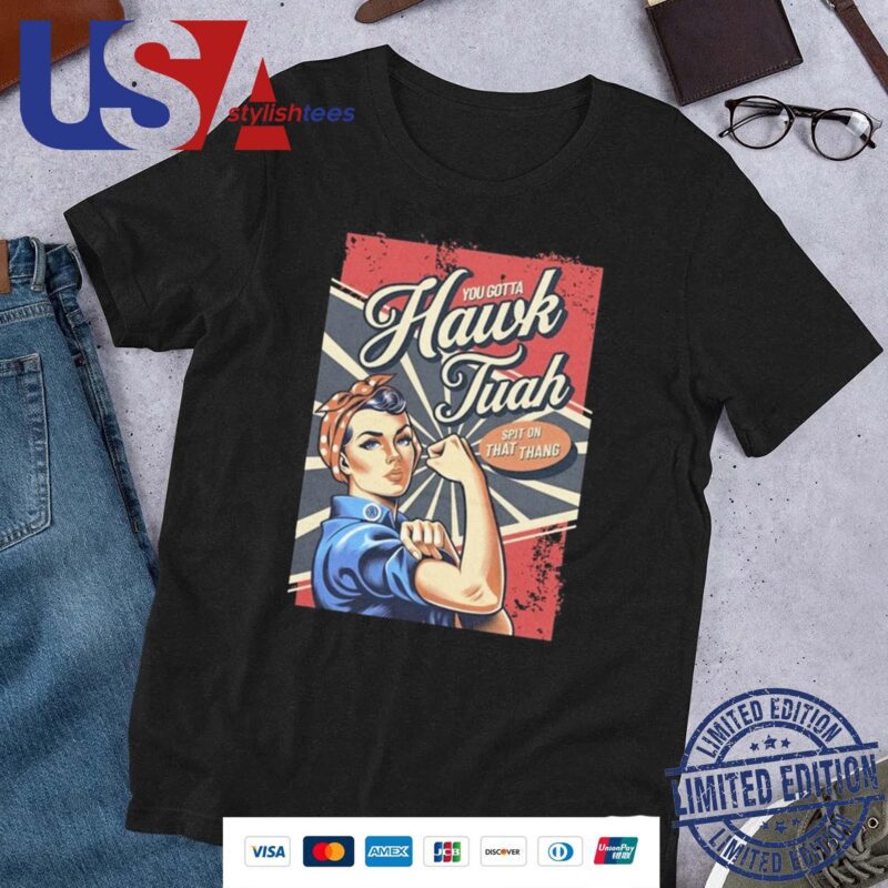 Strong Girl You Gotta Hawk Tuah Spit On That Thang Shirt