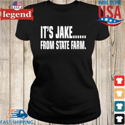 It's Jake From State Farm Shirt Ladies den-min