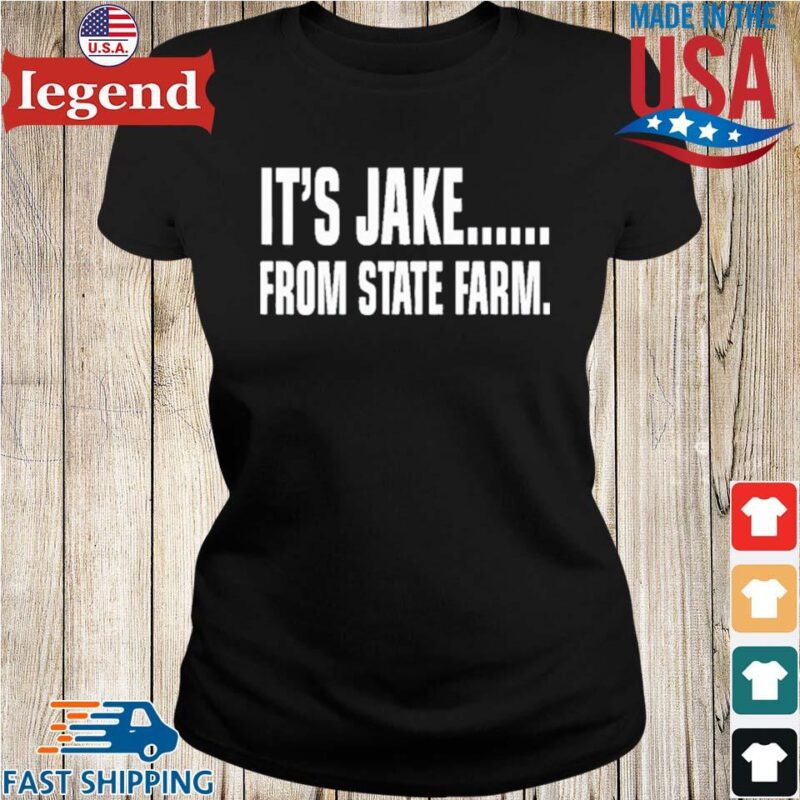 It's Jake From State Farm Shirt Ladies den-min