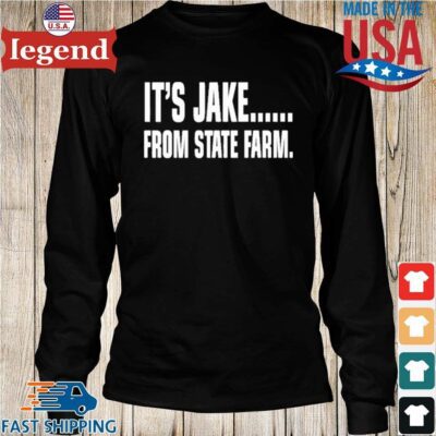 It's Jake From State Farm Shirt Longs den-min