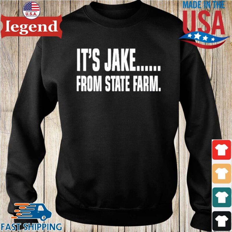 It's Jake From State Farm Shirt Sweater den-min