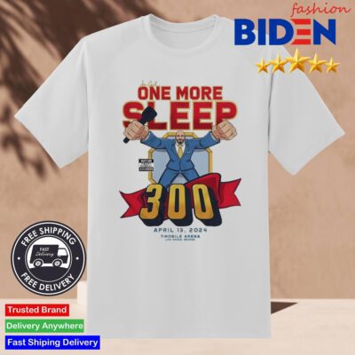 One More Sleep UFC 300 Shirt