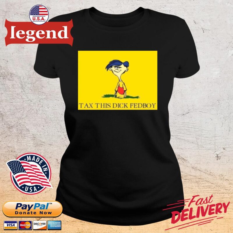 Tax this dick fedboy ladies den