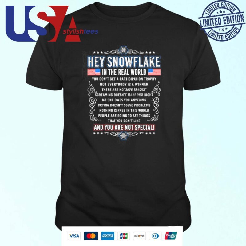 Official Hey Snowflake In The Real World You Don't Get A Participation Trophy And You Are Not Special T-shirt
