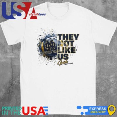 They Not Like Us Notre Dame Fighting Irish 2024 Shirt