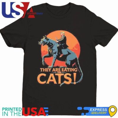 Donald Trump They Are Eating The Cats Funny Meme Trump Riding Cat Shirt
