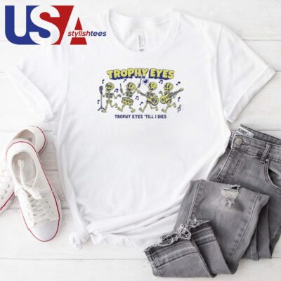 Trophy Eyes Till I Dies T-shirt