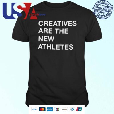 Creatives Are The New Athletes T-shirt