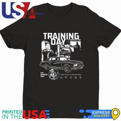 Training Day Los Angeles 2001 I Didn't Know You Get Wet Dog Shirt