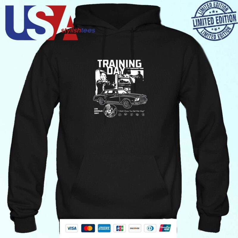 Training Day Los Angeles 2001 I Didn't Know You Get Wet Dog Hoodie