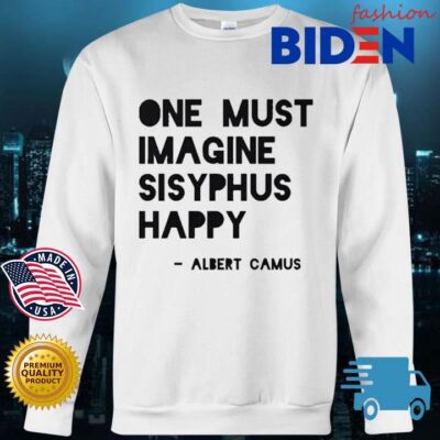 One must imagine sisyphus happy Albert Camus Bidenfashion sweater trang