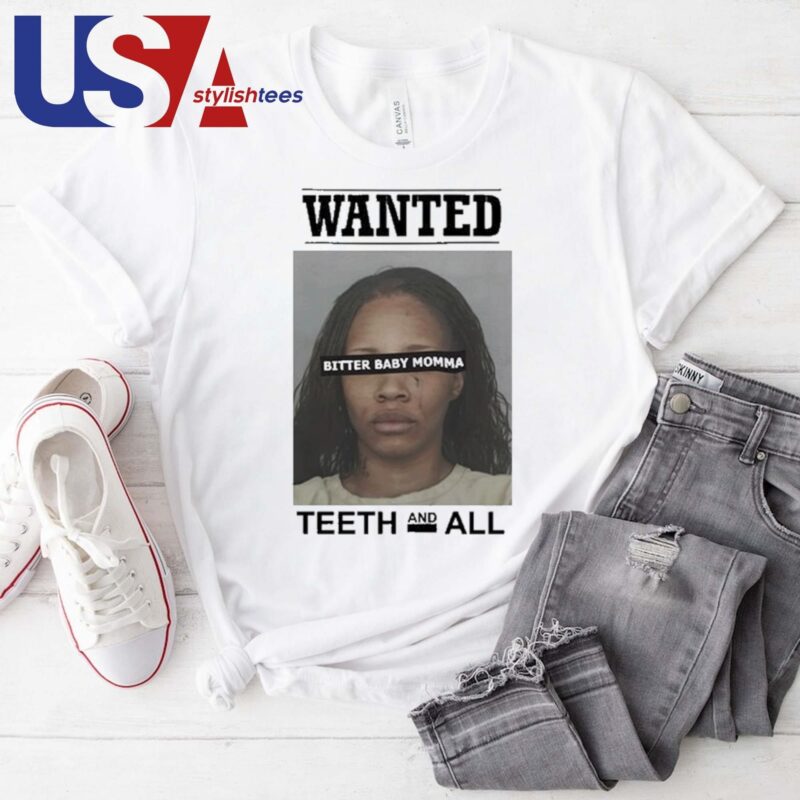 Tia Kemp's Mugshot Wanted Bitter Baby Momma Teeth And All T-shirt