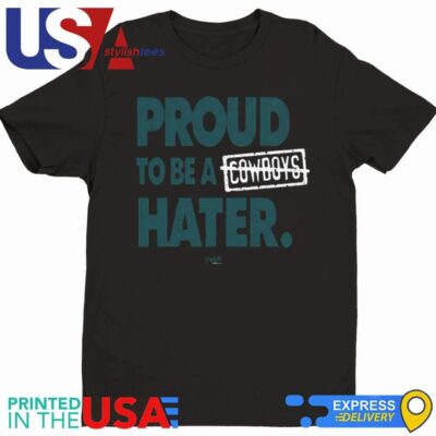 Proud To Be a Cowboys Hater Shirt