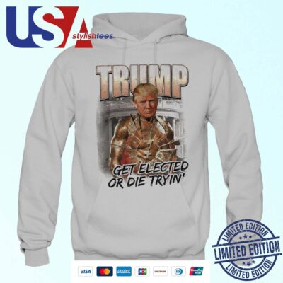 Trump Get Elected Or Die Trying Attempted Assassination 2024 Hoodie