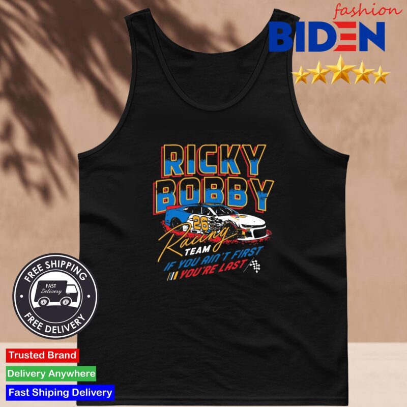 Ricky Bobby Racing Team If You Ain't First You're Last Tank Top