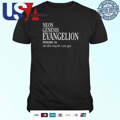 Neon Genesis Evangelion Episode 24 Oh Shit Maybe I Am Gay T-shirt