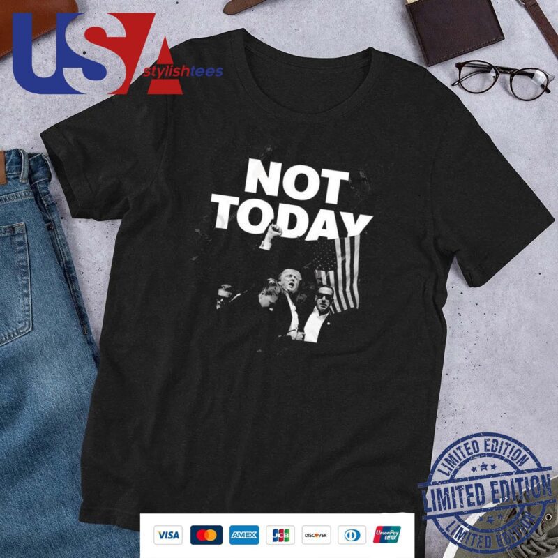 Donald Trump Not Today Shirt