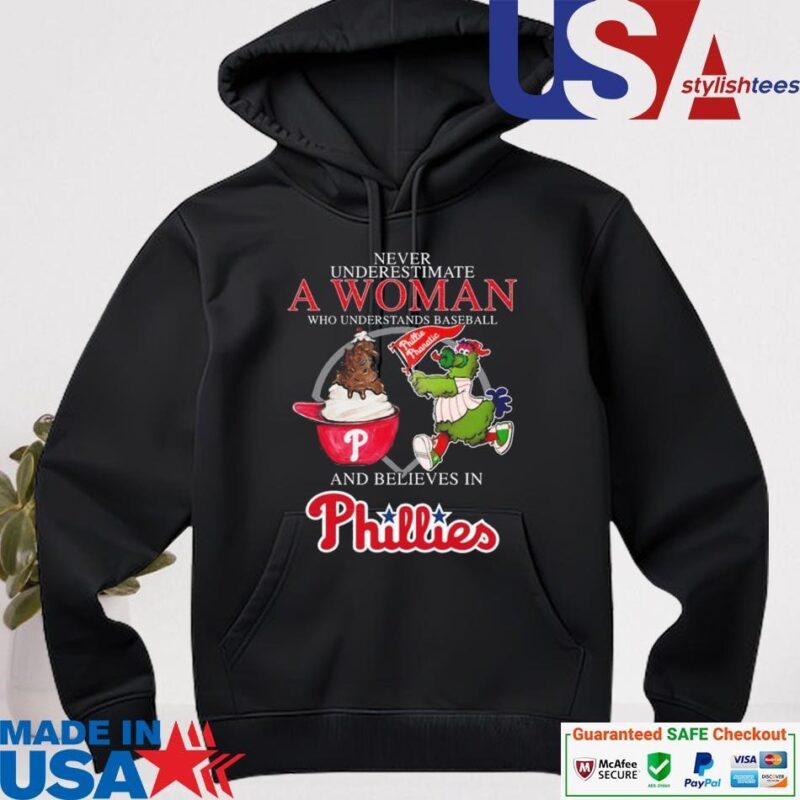 Official Never Underestimate A Woman Who Understands Baseball And Believes In Phillies Mascot hoodie