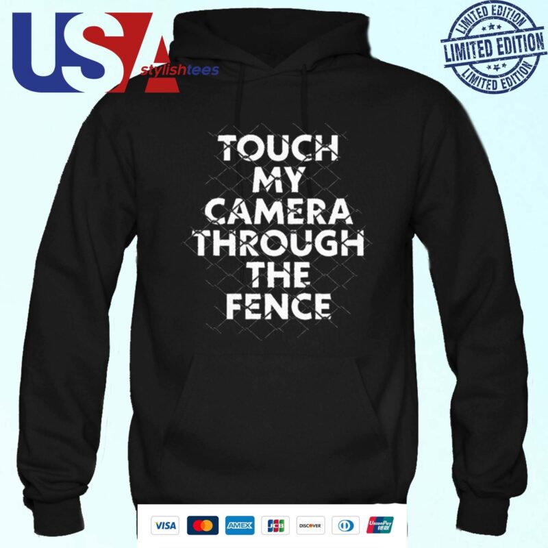 Touch My Camera Through The Fence Hoodie