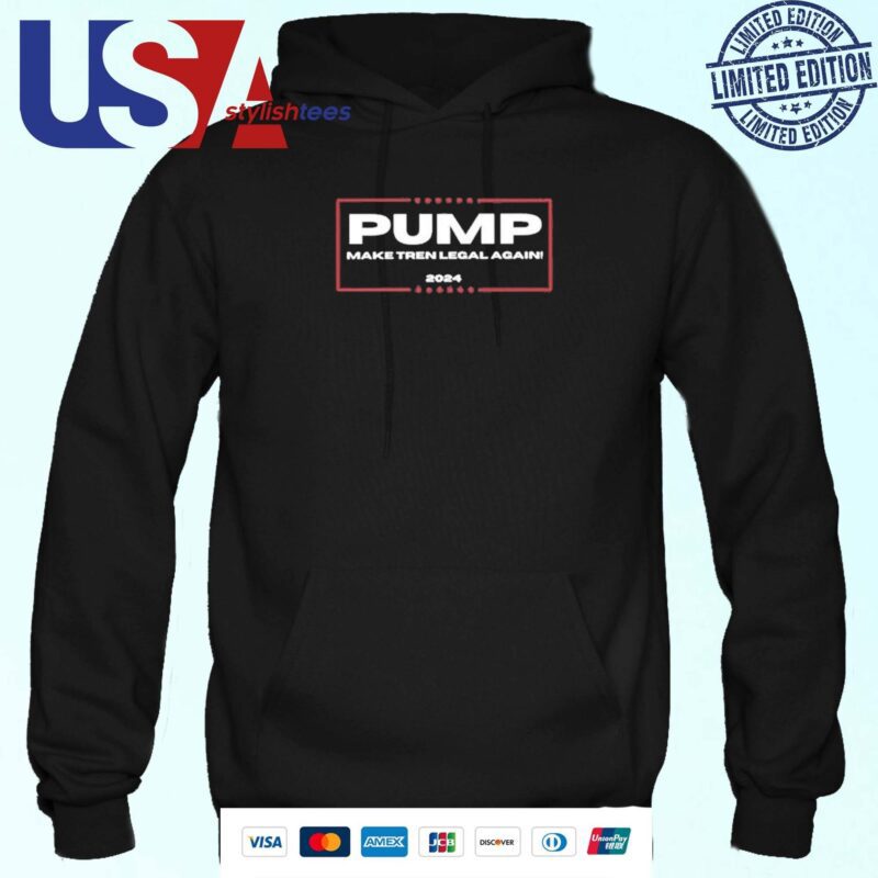 Pump Make Tren Legal Again 2024 Hoodie