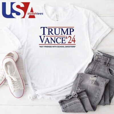 Trump Vance '24 Not Friends With School Shooters T-shirt