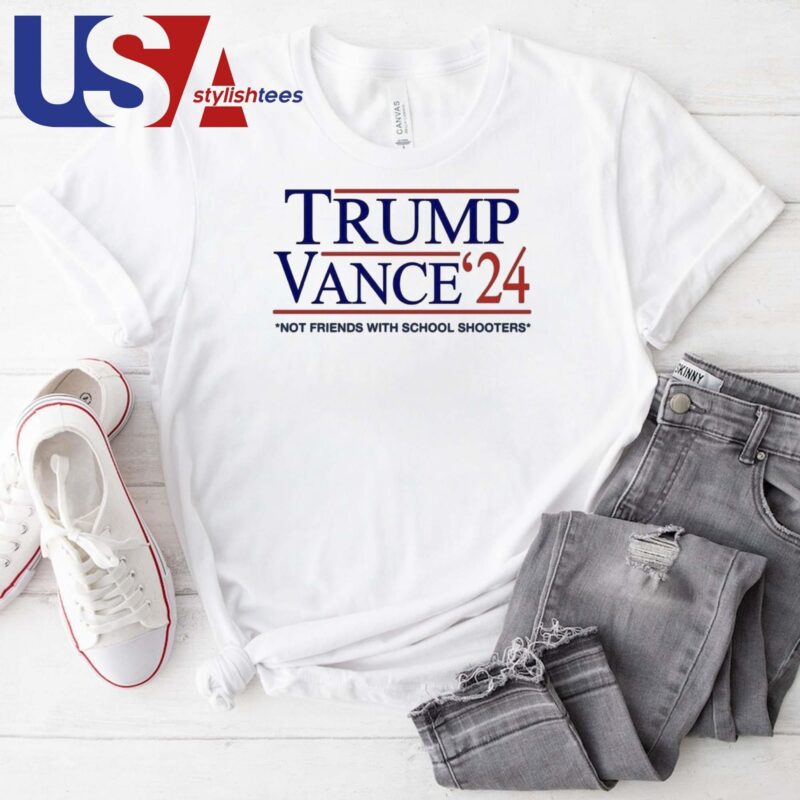 Trump Vance '24 Not Friends With School Shooters T-shirt