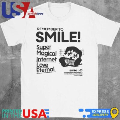 Porter Robinson Remember To Smile Super Magical Internet Love Eternal 2024 Shirt