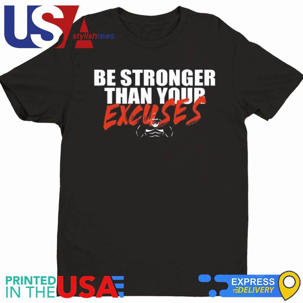 shaw-strength-be-stronger-than-your-excuses-shirt Shaw Strength Be Stronger Than Your Excuses Shirt