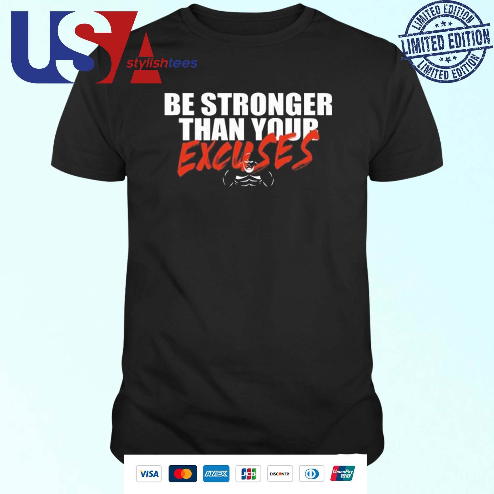 shaw-strength-be-stronger-than-your-excuses-t-shirt Shaw Strength Be Stronger Than Your Excuses T-shirt