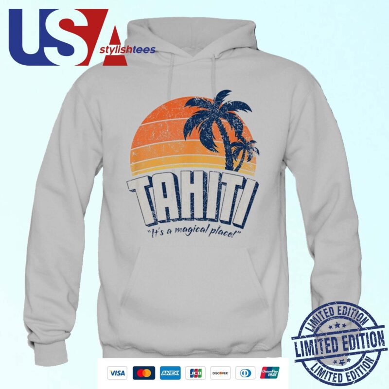 Tahiti It's A Magical Place Hoodie