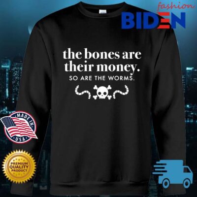 The bones are their money so are the worms s Bidenfashion sweater den